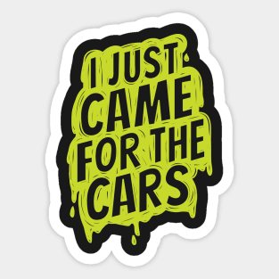 I just came for the cars Sticker